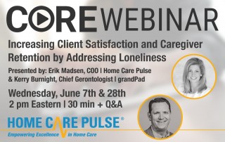 A webinar titled "Increasing Client Satisfaction and Caregiver Retention by Addressing Loneliness," hosted by Erik Madsen and Kerry Burnight, is scheduled for June 7th and 28th at 2 pm Eastern. The event, organized by Home Care Pulse in collaboration with Activated Insights, promises valuable insights.