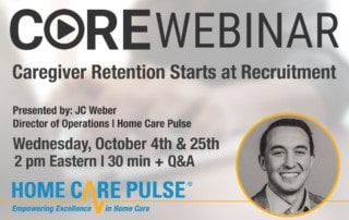 Promotional graphic for a CORE Webinar titled "Caregiver Retention Starts at Recruitment," presented by JC Weber. Join us Wednesdays, October 4th and 25th, at 2 pm Eastern. Duration: 30 minutes plus Q&A. Featuring insights from Home Care Pulse and Activated Insights logos displayed prominently.