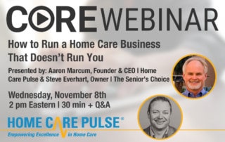 A graphic promoting a webinar titled "How to Run a Home Care Business That Doesn't Run You," featuring Aaron Marcum and Steve Everhart from Activated Insights. Scheduled for Wednesday, November 8th at 2 pm Eastern. The Home Care Pulse logo and photos of the speakers are included.