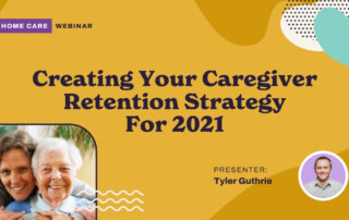 Creating Your Caregiver Retention Strategy For 2021