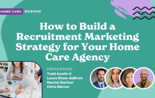 How to Build a Recruitment Marketing Strategy for Your Home Care Agency