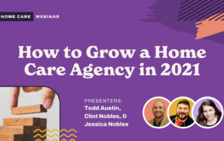 How to Grow a Home Care Agency in 2021