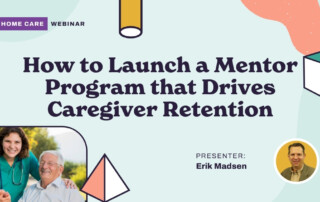 How to Launch a Mentor Program that Drives Caregiver Retention