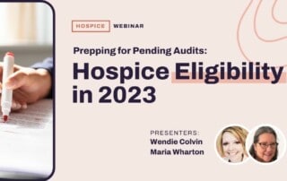 Image of a webinar advertisement titled "Prepping for Pending Audits: Hospice Eligibility in 2023" by Hospice. The image features a close-up of a hand writing with a red pen on the left and photos of presenters Wendie Colvin and Maria Wharton on the right.