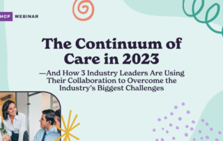 Promotional image for an HCP webinar titled "The Continuum of Care in 2023." It features text describing how three industry leaders are collaborating to address major industry challenges. The bottom left corner shows a small inset image of three professionals in discussion.