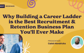 A webinar advertisement by HCP with the title, "Why Building a Career Ladder is the Best Recruitment & Retention Business Plan You'll Ever Make." It features images of two men, a presenter named Caleb Hendricks, and decorative elements.