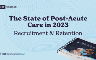 A promotional graphic for an HCP webinar titled "The State of Post-Acute Care in 2023: Recruitment & Retention." The image features a report titled "HCP Benchmarking Report" with a cover photo of two professionals discussing healthcare.