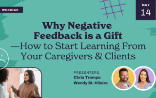Webinar banner titled "Why Negative Feedback is a Gift—How to Start Learning From Your Caregivers & Clients," featuring Barbara Karnes alongside Chris Trempe and Wendy St. Hilaire. Scheduled for May 14, with a sad face icon and illustrated accents.