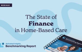 A promotional banner for a webinar titled "The State of Finance in Home-Based Care." The image features a book titled "Activated Insights Benchmarking Report" with a spiral binding. The background includes abstract blue waves.