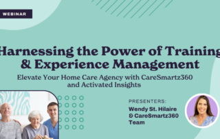 A webinar slide titled "Harnessing the Power of Training & Experience Management," focusing on home care agencies with CareSmartz360 and Activated Insights. Presenters are Wendy St. Hilaire and the CareSmartz360 team. The slide includes a group photo and a headshot of Wendy.