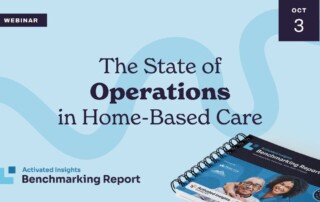 Promotional image for a webinar titled "The State of Operations in Home-Based Care," scheduled for October 3rd. The image includes the Activated Insights logo and a Benchmarking Report booklet with photos of individuals on the cover.