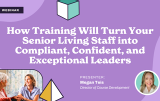 The image is a webinar promotional graphic with the title "How Training Will Turn Your Senior Living Staff into Compliant, Confident, and Exceptional Leaders." The presenter is Megan Teis, Director of Course Development. A photo shows Megan and another of a caregiver with a senior woman.