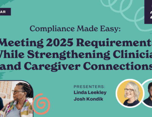 Compliance Made Easy: Meeting 2025 Requirements While Strengthening Clinician and Caregiver Connections