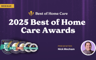 Purple flyer for the "2025 Best of Home Care Awards." Includes badges labeled "Leader" and "Provider of Choice." A circular photo of the presenter, Nick Mecham, is on the right. The word "Webinar" is displayed at the top left.