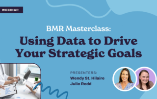 Webinar announcement titled "BMR Masterclass: Using Data to Drive Your Strategic Goals." Features photos of presenters Wendy St. Hilaire and Julie Redd. Background includes abstract blue shapes and a partial image of hands at a laptop.