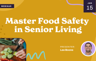 Webinar announcement titled "Master Food Safety in Senior Living" with a date of Jan 15. Includes a photo of a person chopping cucumbers and a headshot of the presenter, Lee Boone, alongside a decorative orange and teal background.