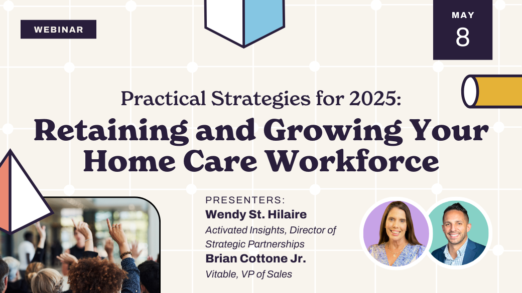 Webinar announcement for "Practical Strategies for 2025: Retaining and Growing Your Home Care Workforce," with photos of two presenters, Wendy St. Hilaire and Brian Cottone Jr., and event date May 8.