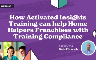 Webinar promotion image with a purple background showing the title: "How Activated Insights Training can help Home Helpers Franchises with Training Compliance." Bottom left shows a diverse group of people smiling. Presenter: Darin Ellsworth.