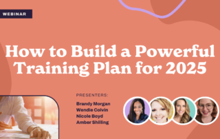 Webinar titled "How to Build a Powerful Training Plan for 2025." Includes images of four presenters: Brandy Morgan, Wendie Colvin, Nicole Boyd, and Amber Shilling. A person writes in a notebook on the bottom left. Abstract design background.