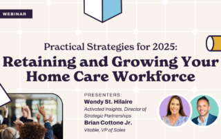 Webinar announcement titled "Practical Strategies for 2025: Retaining and Growing Your Home Care Workforce." Features presenters Wendy St. Hilaire and Brian Cottone Jr., with photos of them and audience hands raised.