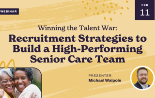 Webinar announcement with text: "Winning the Talent War: Recruitment Strategies to Build a High-Performing Senior Care Team," featuring a smiling older couple and presenter Michael Walpole. Date: Feb 11. Background has abstract yellow designs.