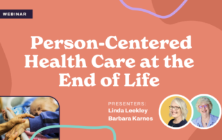 Webinar banner titled "Person-Centered Health Care at the End of Life" with photos of two presenters and an image of a comforting hand gesture. Background features abstract shapes in pink and orange tones.