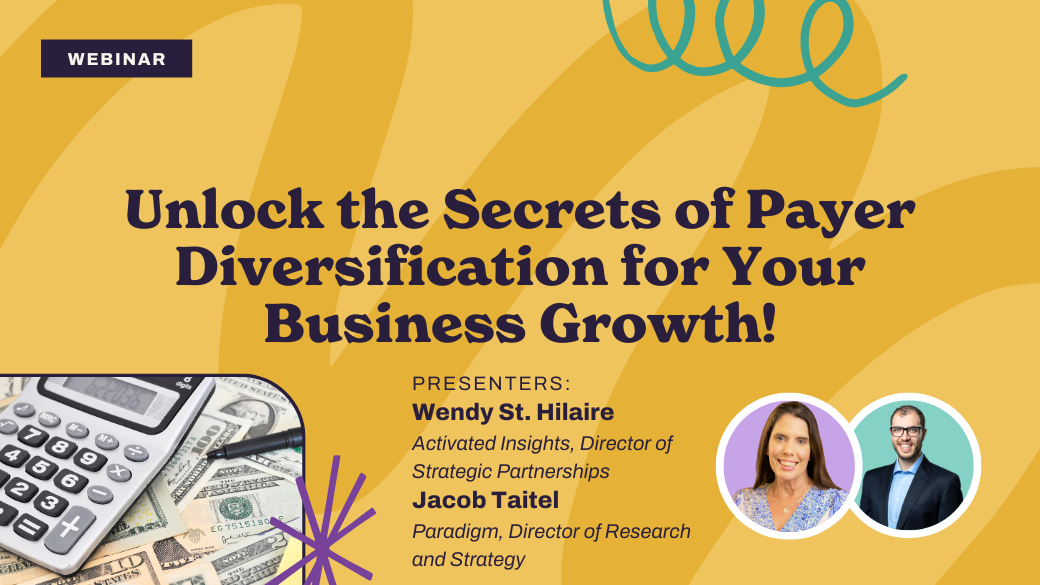 Webinar announcement with the title "Unlock the Secrets of Payer Diversification for Your Business Growth!" and photos of presenters Wendy St. Hilaire and Jacob Taitel over a yellow background with a calculator and money.