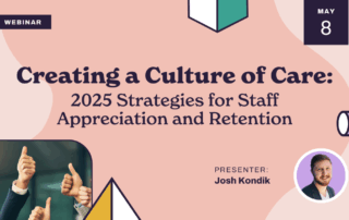 Webinar flyer for “Creating a Culture of Care: 2025 Strategies for Staff Appreciation and Retention” on May 8, with a photo of presenter Josh Kondik and thumbs-up image in the bottom left corner.