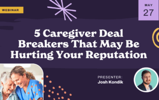 Webinar promotional graphic: “5 Caregiver Deal Breakers That May Be Hurting Your Reputation,” scheduled for May 27. Features a photo of two women smiling and an image of presenter Josh Kondik.
