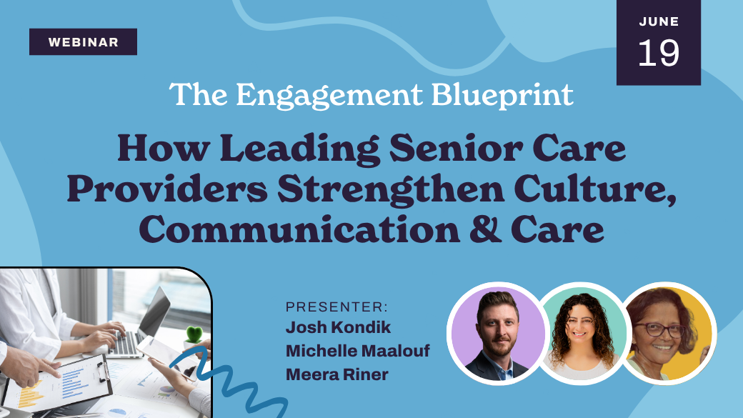 Webinar promo for "The Engagement Blueprint: How Leading Senior Care Providers Strengthen Culture, Communication & Care," featuring insights inspired by Barbara Karnes and speakers Josh Kondik, Michelle Maalouf, and Meera Riner on June 19.