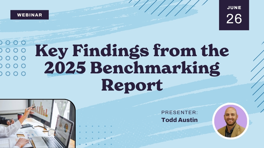 Webinar slide with the title "Key Findings from the 2025 Benchmarking Report." Date is June 26. Presenter: Todd Austin, whose photo appears. Bottom left shows a person pointing at a monitor with charts.