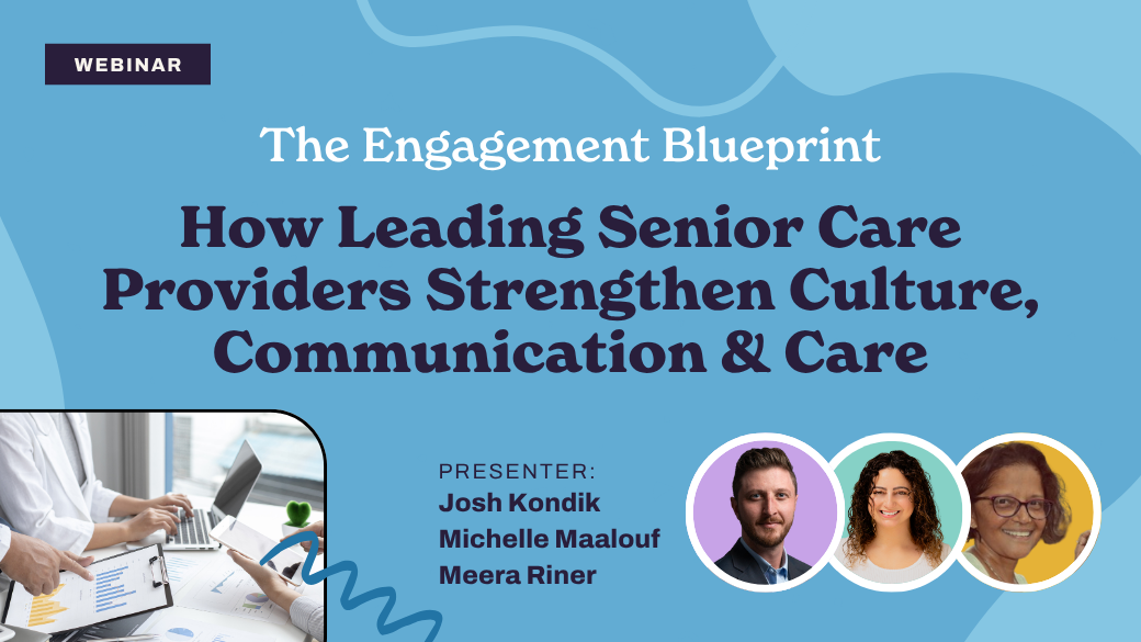 Webinar flyer titled "The Engagement Blueprint: How Leading Senior Care Providers Strengthen Culture, Communication & Care." Presenters: Josh Kondik, Michelle Maalouf, Meera Riner. Includes headshots, a laptop image, and a Barbara Karnes mention.