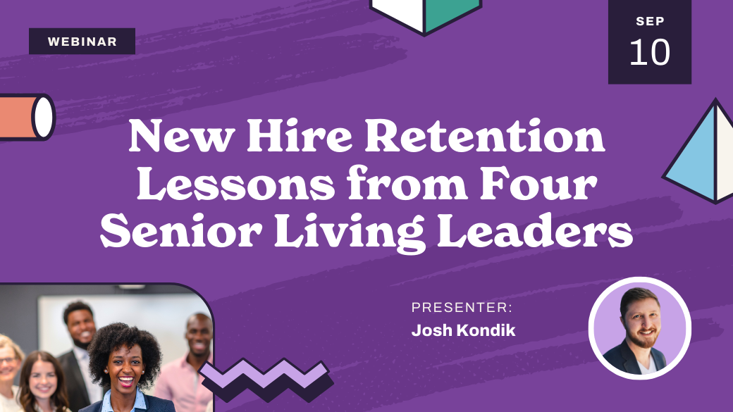 Webinar announcement: “New Hire Retention Lessons from Four Senior Living Leaders.” Date: Sep 10. Presenter: Josh Kondik. Includes smiling group photo and Josh Kondik’s portrait, with purple geometric background.
